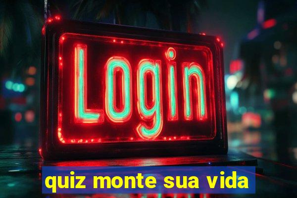 quiz monte sua vida